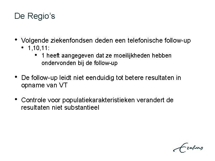 De Regio’s • Volgende ziekenfondsen deden een telefonische follow-up • 1, 10, 11: •