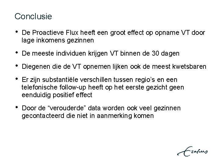 Conclusie • De Proactieve Flux heeft een groot effect op opname VT door lage