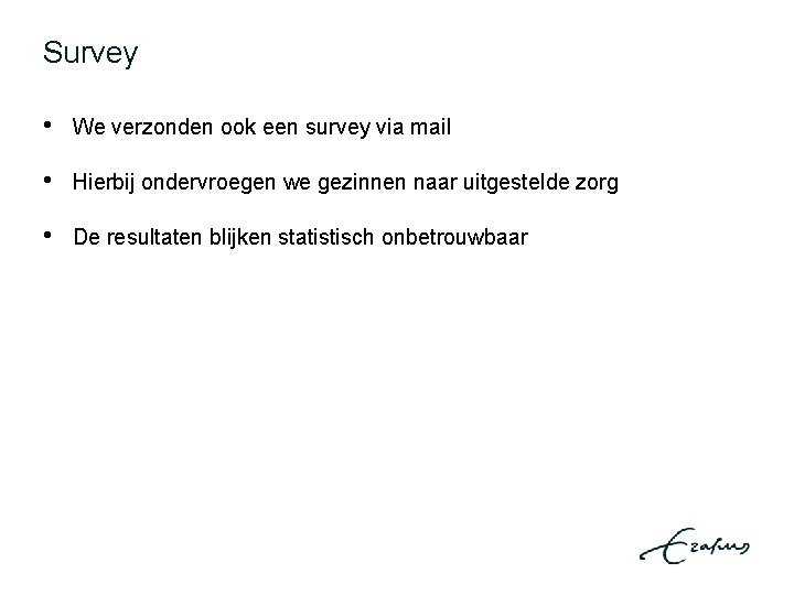 Survey • We verzonden ook een survey via mail • Hierbij ondervroegen we gezinnen