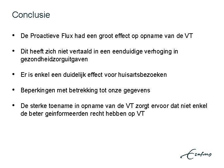 Conclusie • De Proactieve Flux had een groot effect op opname van de VT