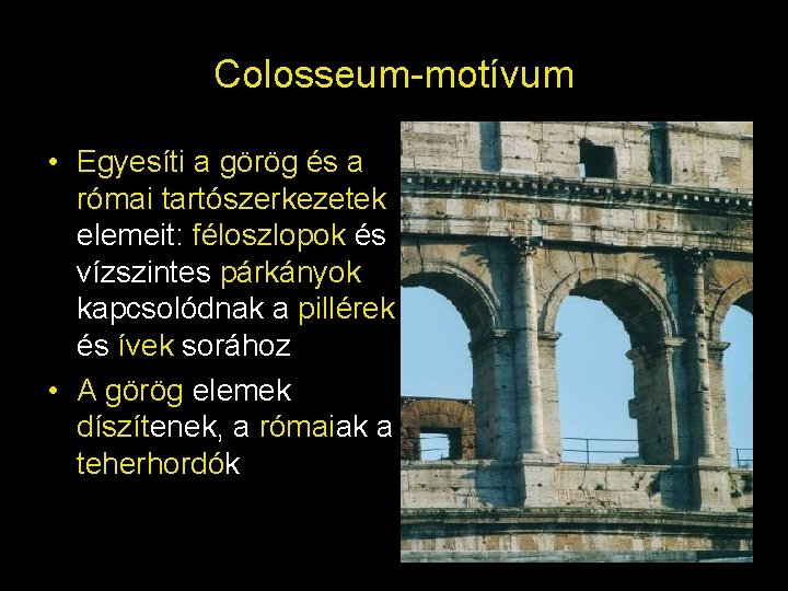 Colosseum-motívum • Egyesíti a görög és a római tartószerkezetek elemeit: féloszlopok és vízszintes párkányok
