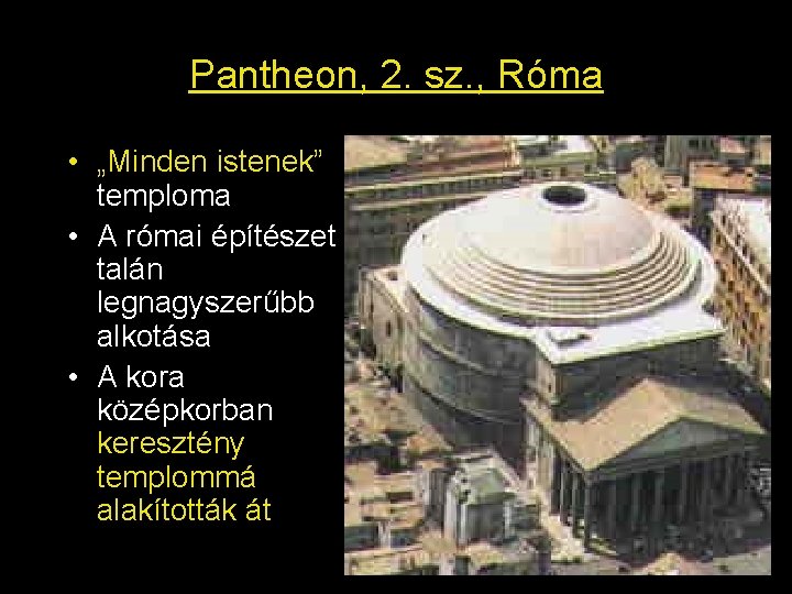 Pantheon, 2. sz. , Róma • „Minden istenek” temploma • A római építészet talán