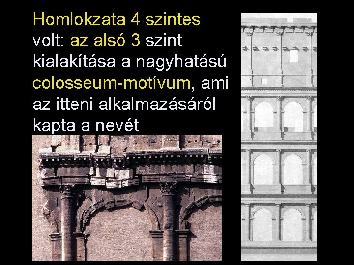 Homlokzata 4 szintes volt: az alsó 3 szint kialakítása a nagyhatású colosseum-motívum, ami az