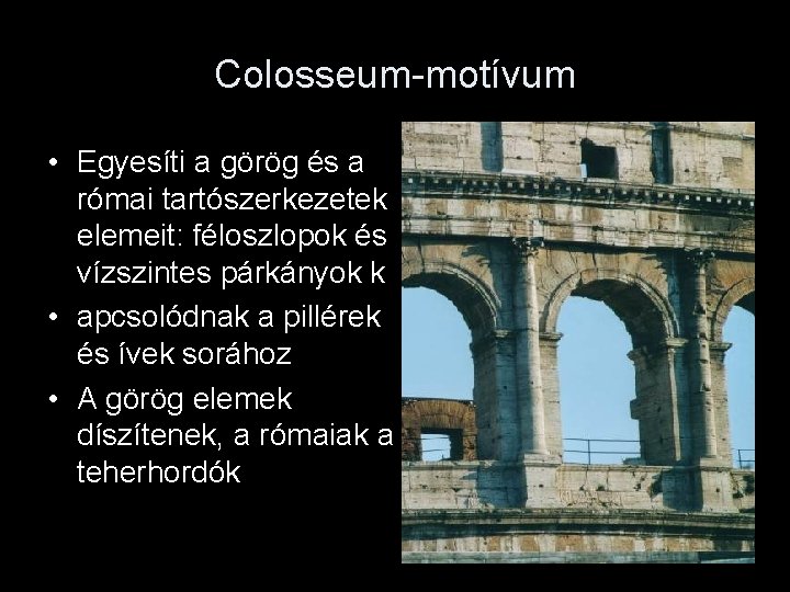 Colosseum-motívum • Egyesíti a görög és a római tartószerkezetek elemeit: féloszlopok és vízszintes párkányok