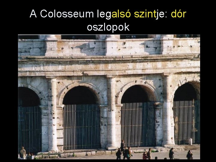 A Colosseum legalsó szintje: dór oszlopok 