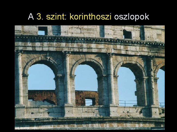 A 3. szint: korinthoszi oszlopok 