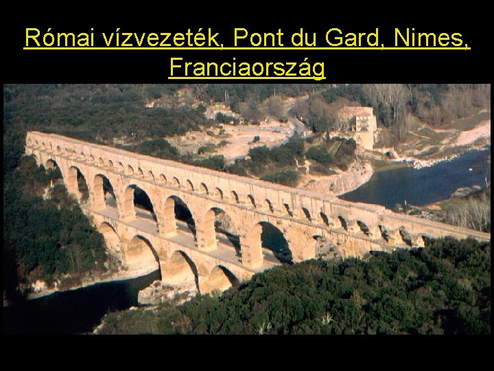 Római vízvezeték, Pont du Gard, Nimes, Franciaország 