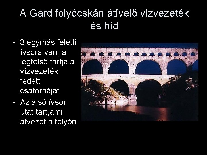 A Gard folyócskán átívelő vízvezeték és híd • 3 egymás feletti ívsora van, a