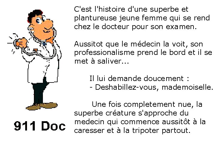 C'est l'histoire d'une superbe et plantureuse jeune femme qui se rend chez le docteur