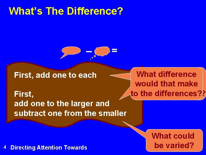 What’s The Difference? – = First, add one to each First, add one to