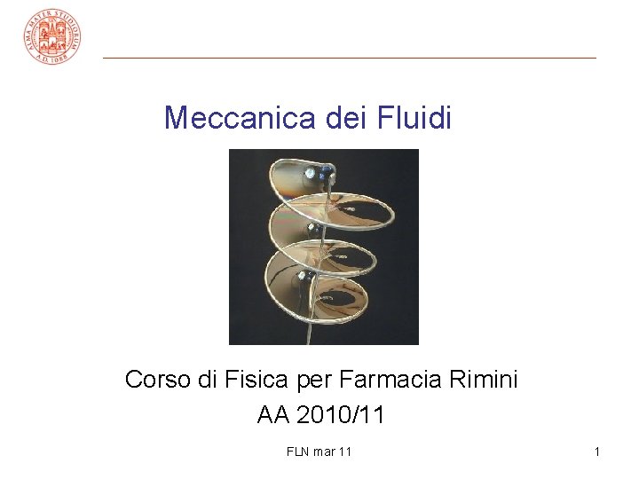 Meccanica dei Fluidi Corso di Fisica per Farmacia Rimini AA 2010/11 FLN mar 11