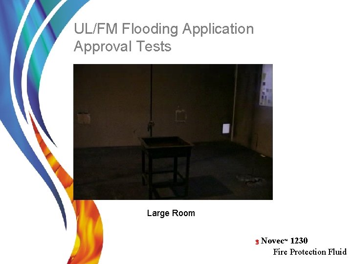 UL/FM Flooding Application Approval Tests Large Room 3 Novec™ 1230 Fire Protection Fluid 