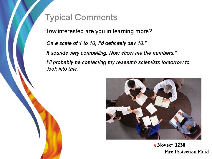 Typical Comments How interested are you in learning more? “On a scale of 1