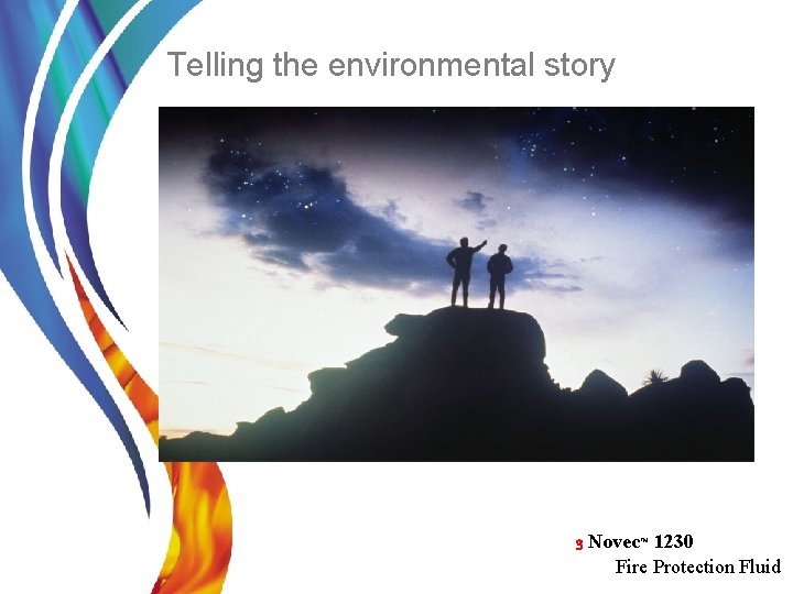 Telling the environmental story 3 Novec™ 1230 Fire Protection Fluid 