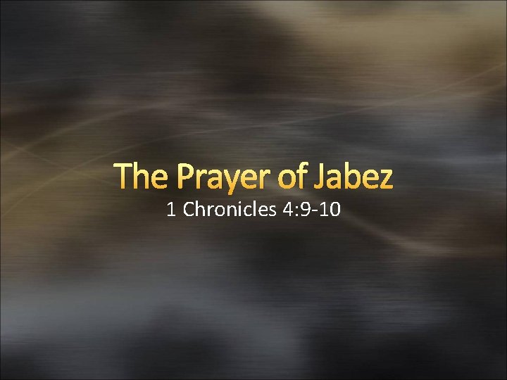 The Prayer of Jabez 1 Chronicles 4: 9 -10 