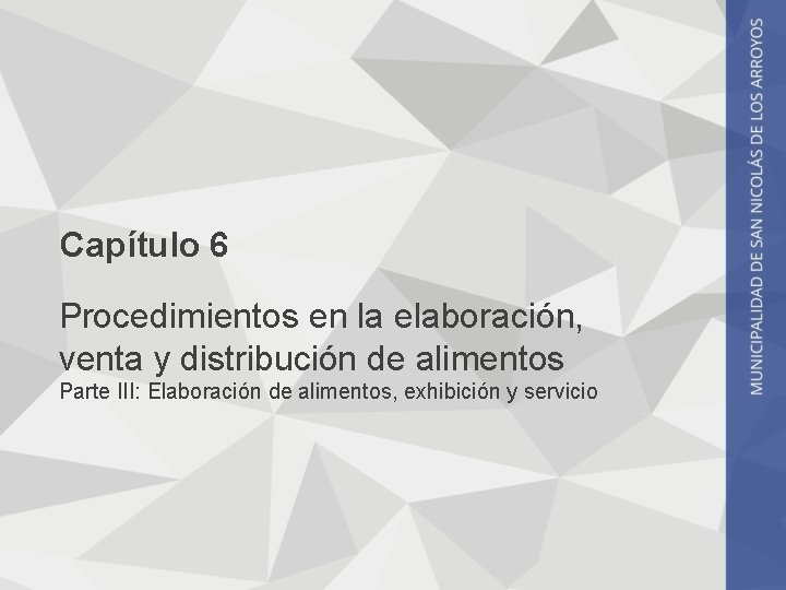 Capítulo 6 Procedimientos en la elaboración, venta y distribución de alimentos Parte III: Elaboración