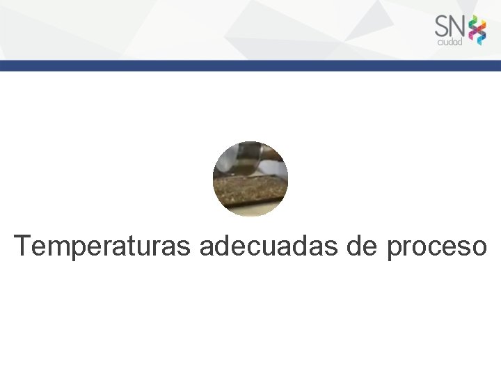 Temperaturas adecuadas de proceso 