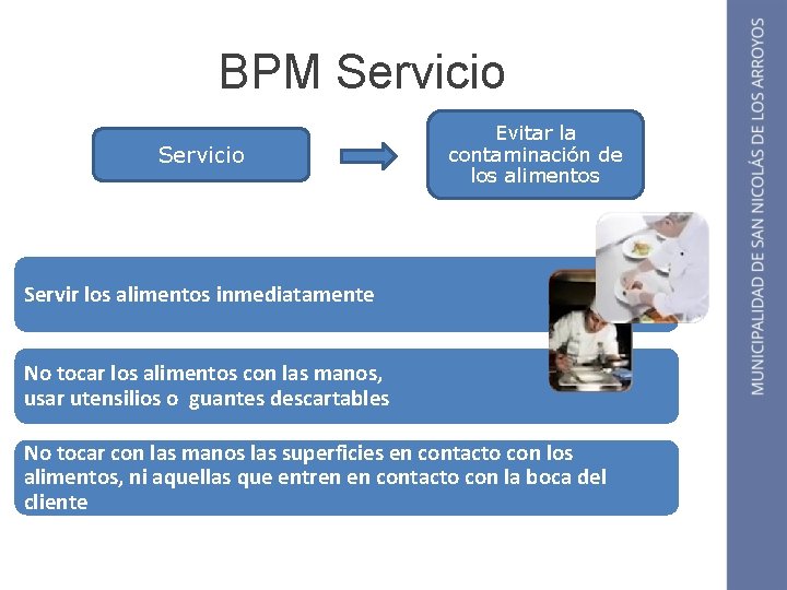 BPM Servicio Evitar la contaminación de los alimentos Servir los alimentos inmediatamente No tocar