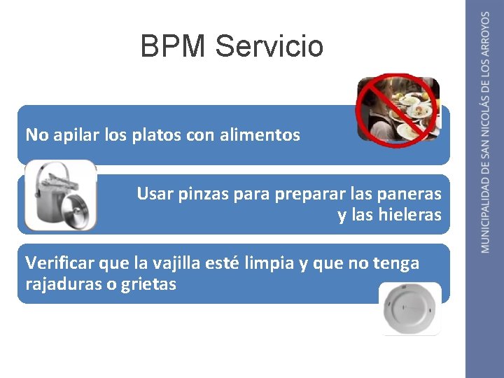 BPM Servicio No apilar los platos con alimentos Usar pinzas para preparar las paneras