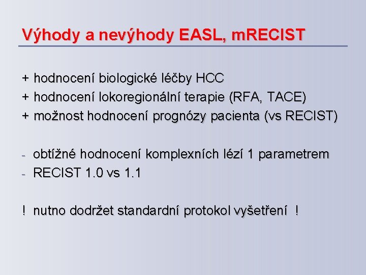 Výhody a nevýhody EASL, m. RECIST + hodnocení biologické léčby HCC + hodnocení lokoregionální