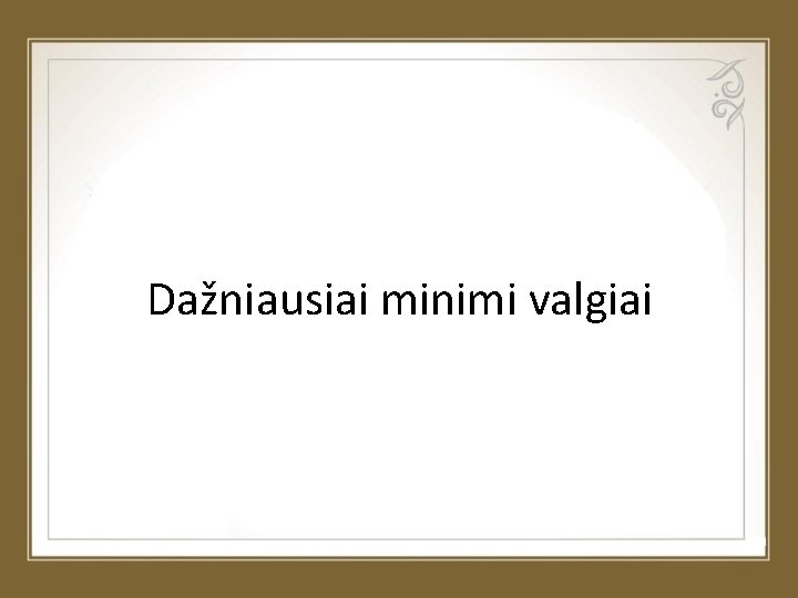 Dažniausiai minimi valgiai 