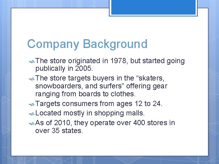 Company Background The store originated in 1978, but started going publically in 2005. The