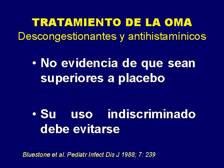 TRATAMIENTO DE LA OMA Descongestionantes y antihistamínicos • No evidencia de que sean superiores