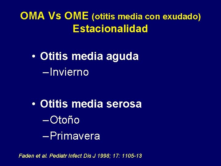 OMA Vs OME (otitis media con exudado) Estacionalidad • Otitis media aguda – Invierno