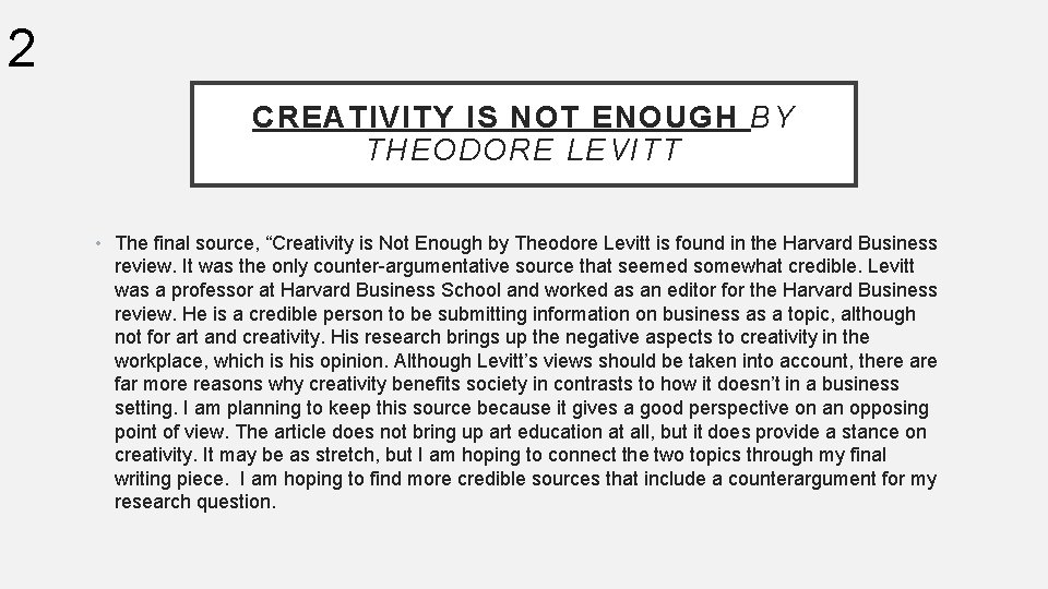2 CREATIVITY IS NOT ENOUGH BY THEODORE LEVITT • The final source, “Creativity is