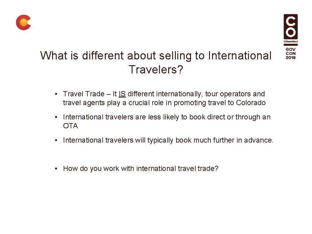 What is different about selling to International Travelers? • Travel Trade – It IS