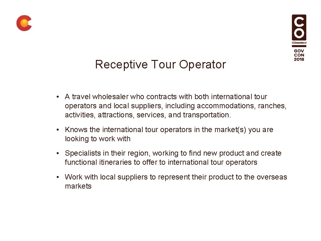 Receptive Tour Operator • A travel wholesaler who contracts with both international tour operators