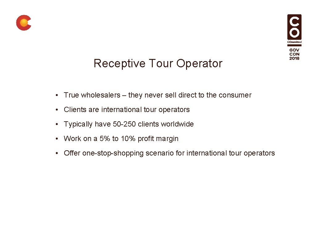 Receptive Tour Operator • True wholesalers – they never sell direct to the consumer