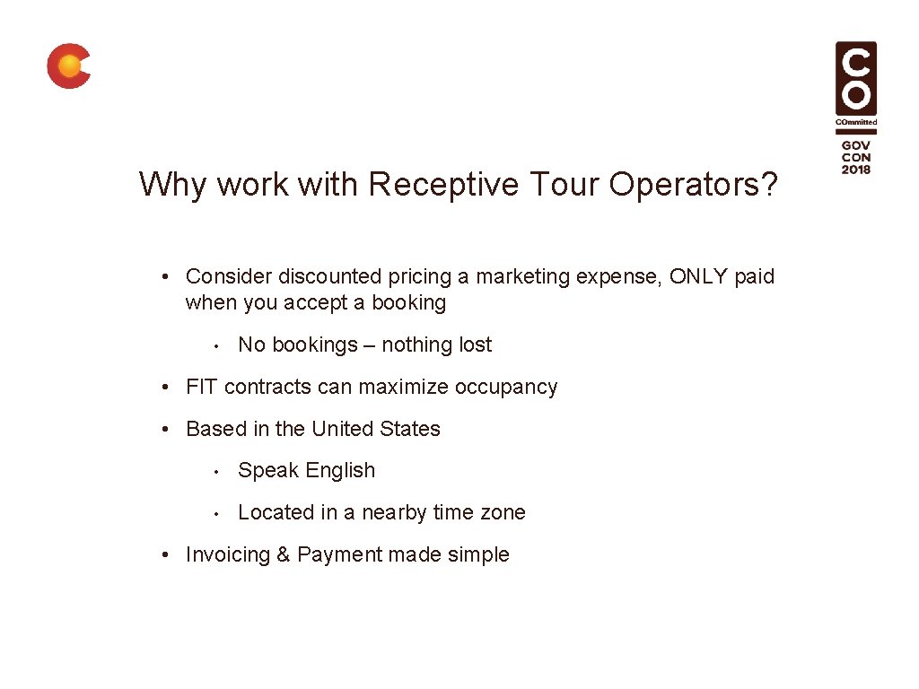 Why work with Receptive Tour Operators? • Consider discounted pricing a marketing expense, ONLY