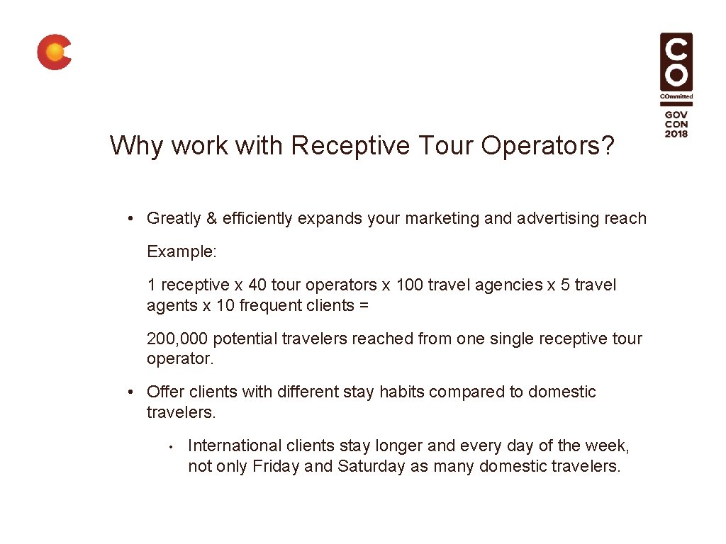 Why work with Receptive Tour Operators? • Greatly & efficiently expands your marketing and