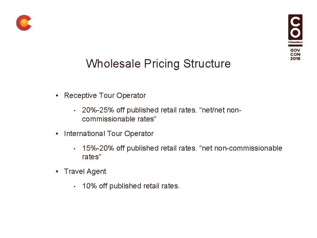 Wholesale Pricing Structure • Receptive Tour Operator • 20%-25% off published retail rates. “net/net