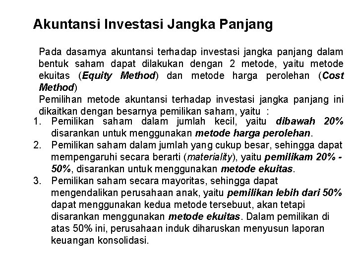 Akuntansi Investasi Jangka Panjang Pada dasarnya akuntansi terhadap investasi jangka panjang dalam bentuk saham