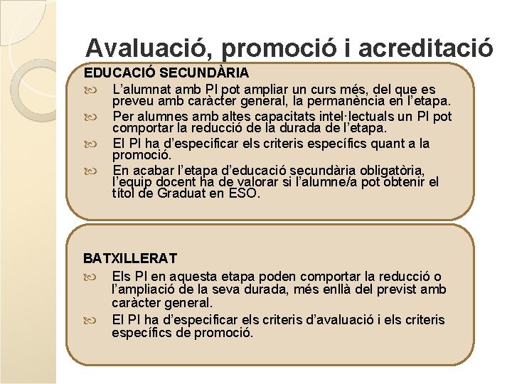 Avaluació, promoció i acreditació EDUCACIÓ SECUNDÀRIA L’alumnat amb PI pot ampliar un curs més, Avaluació, promoció i acreditació EDUCACIÓ SECUNDÀRIA L’alumnat amb PI pot ampliar un curs més,