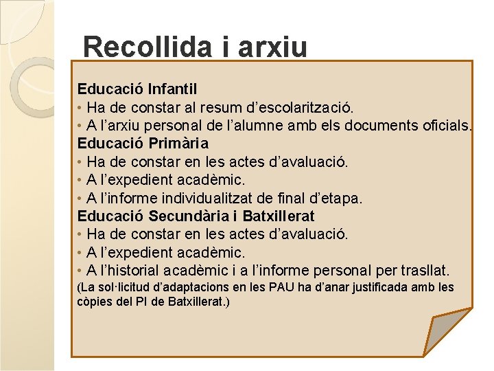 Recollida i arxiu Educació Infantil • Ha de constar al resum d’escolarització. • A Recollida i arxiu Educació Infantil • Ha de constar al resum d’escolarització. • A