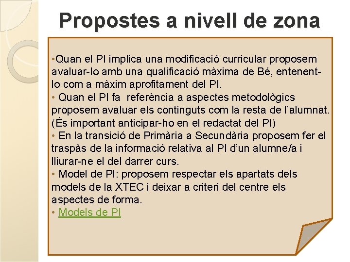 Propostes a nivell de zona • Quan el PI implica una modificació curricular proposem Propostes a nivell de zona • Quan el PI implica una modificació curricular proposem