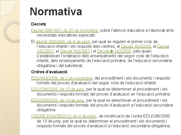 Normativa Decrets Decret 299/1997, de 25 de novembre, sobre l’atenció educativa a l’alumnat amb Normativa Decrets Decret 299/1997, de 25 de novembre, sobre l’atenció educativa a l’alumnat amb