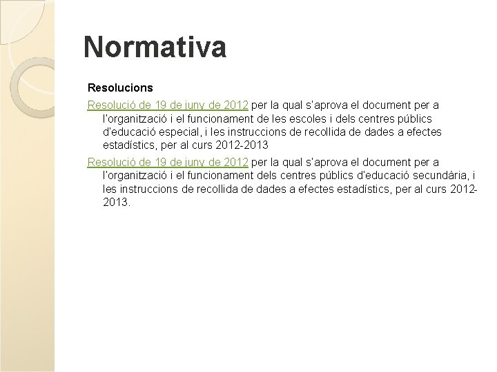 Normativa Resolucions Resolució de 19 de juny de 2012 per la qual s’aprova el Normativa Resolucions Resolució de 19 de juny de 2012 per la qual s’aprova el