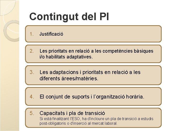 Contingut del PI 1. Justificació 2. Les prioritats en relació a les competències bàsiques Contingut del PI 1. Justificació 2. Les prioritats en relació a les competències bàsiques