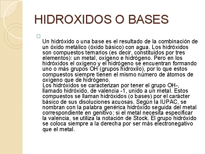 HIDROXIDOS O BASES � Un hidróxido o una base es el resultado de la