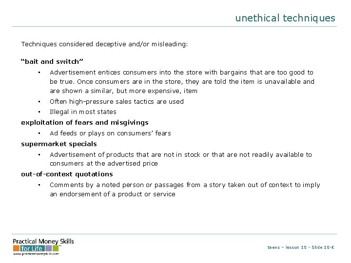 unethical techniques Techniques considered deceptive and/or misleading: “bait and switch” • Advertisement entices consumers