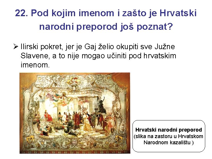 22. Pod kojim imenom i zašto je Hrvatski narodni preporod još poznat? Ø Ilirski