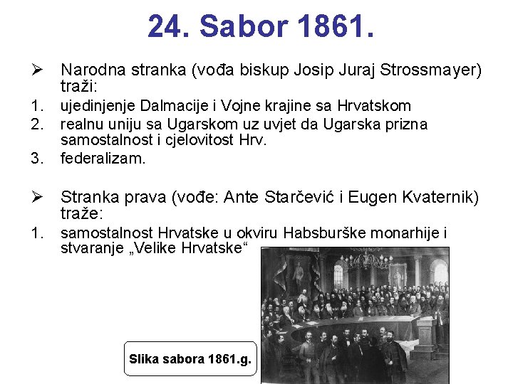 24. Sabor 1861. Ø Narodna stranka (vođa biskup Josip Juraj Strossmayer) traži: 1. 2.