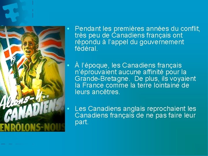  • Pendant les premières années du conflit, très peu de Canadiens français ont