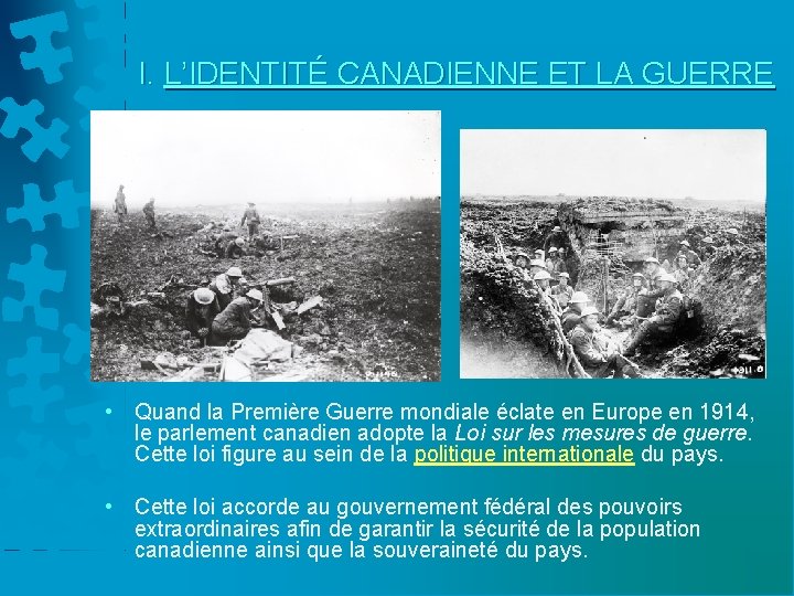 I. L’IDENTITÉ CANADIENNE ET LA GUERRE • Quand la Première Guerre mondiale éclate en