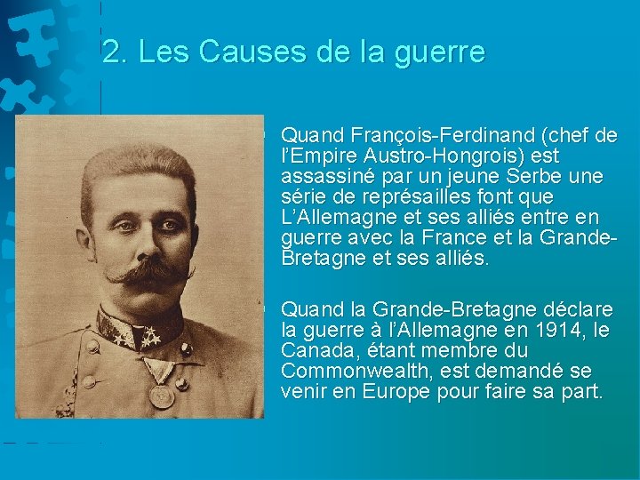 2. Les Causes de la guerre § Quand François-Ferdinand (chef de l’Empire Austro-Hongrois) est 2. Les Causes de la guerre § Quand François-Ferdinand (chef de l’Empire Austro-Hongrois) est
