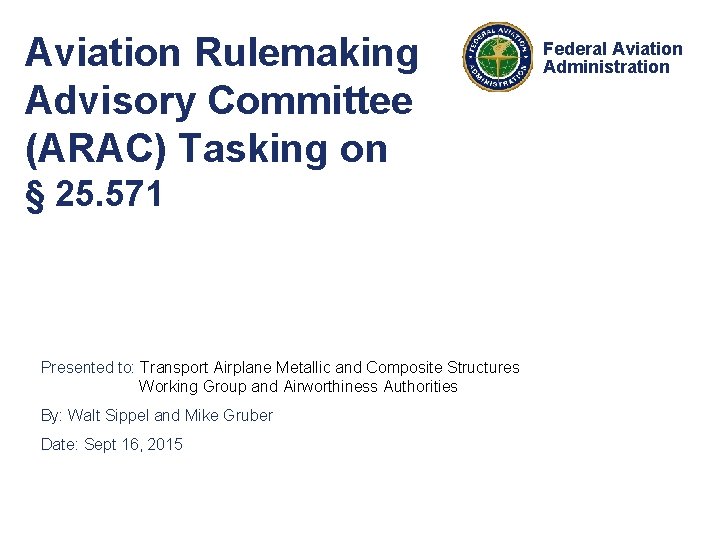 Aviation Rulemaking Advisory Committee (ARAC) Tasking on § 25. 571 Presented to: Transport Airplane